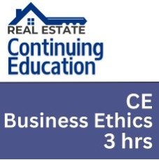 3 hr Real Estate CE - Business Ethics 3 hr Real Estate CE - Business Ethics